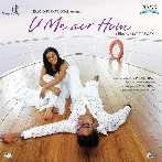 U Me Aur Hum (2008) Mp3 Songs