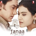Fanaa (2006) Mp3 Songs
