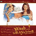 Waah..! Tera Kya Kehna (2002) Mp3 Songs
