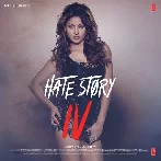 Hate Story 4 (2018) Mp3 Songs