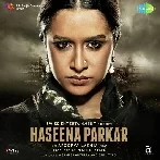 Haseena Parkar (2017) Mp3 Songs