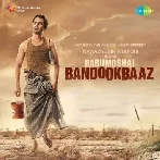 Babumoshai Bandookbaaz (2017) Mp3 Songs 