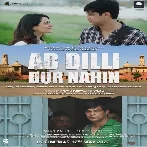 Ab Dilli Dur Nahin (2023) Mp3 Songs