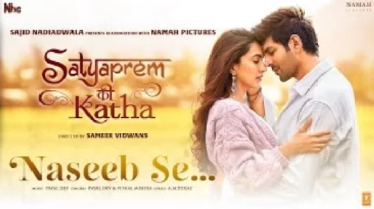 Naseeb Se (Satyaprem Ki Katha) Video Song