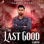 The Last Good Album - Sharry Maan (2023) Mp3 Songs