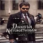 Dhruva Natchathiram (2023) Tamil Movie Mp3 Songs