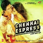 Chennai Express (2013) Mp3 Songs