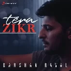 Tera Zikr - Darshan Raval