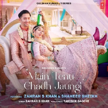 Main Tenu Chadh Jaungi - Zahrah S Khan