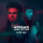 Afrojack, James Arthur - Lose You