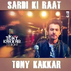 Sardi Ki Raat - Tony Kakkar
