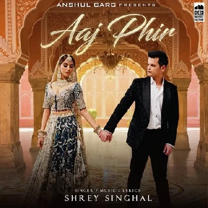 Aaj Phir - Shrey Singhal