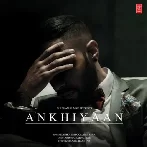 Ankhiyaan - Kanika Kapoor