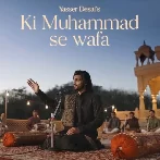 Ki Muhammad Se Wafa - Yasser Desai