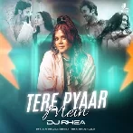 Tere Pyaar Mein (Remix) - DJ Rhea
