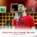 Itna Bhi Na Chaho Mujhe - Junaid Asghar