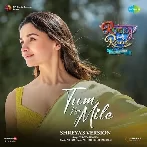 Tum Kya Mile - Shreya Version