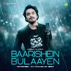 Baarishein Bulaayen - Saaj Bhatt