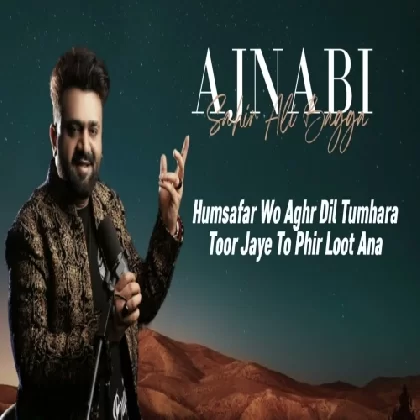 Ajnabi - Sahir Ali Bagga