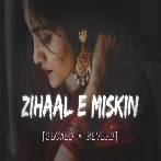 Zihaal E Miskin (Slowed Reverb)