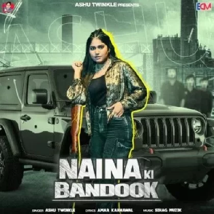 Naina Ki Bandook - Ashu Twinkle