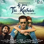 Le Ja Tu Kahin - Arijit Singh