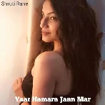 Yaar Hamara Jaan Mar - Shruti Rane