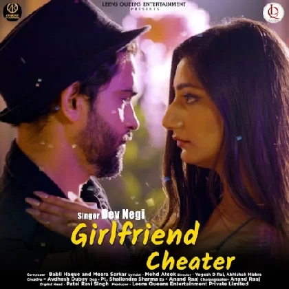 Girlfriend Cheater - Dev Negi