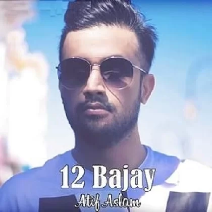 12 Bajay - Atif Aslam